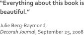 “Everything about this book is beautiful.”

Julie Berg-Raymond, 
Decorah Journal, September 25, 2008